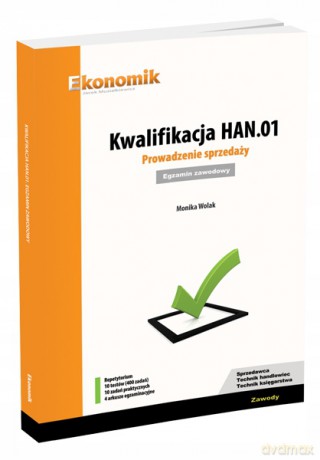 Kwalifikacja HAN.01. Prowadzenie sprzedaży.Egzamin - Monika Wolak [KSIĄŻKA]