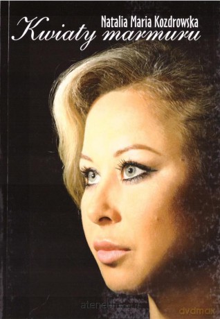 Kwiaty marmuru - Natalia Maria Kozdrowska [KSIĄŻKA]