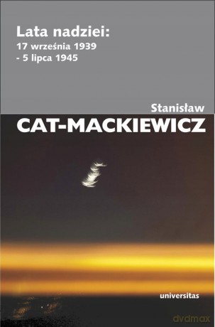 Lata nadziei: 17 września 1939 - 5 lipca 1945 - Stanisław Cat-Mackiewicz [KSIĄŻKA]
