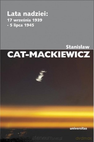 Lata nadziei: 17 września 1939 - 5 lipca 1945 - Stanisław Cat-Mackiewicz [KSIĄŻKA]