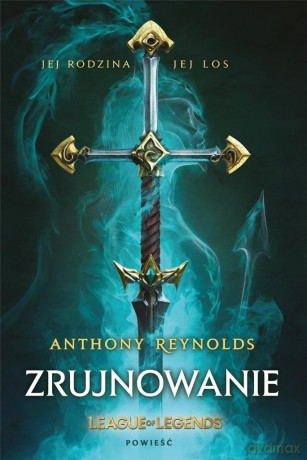 League of Legends: Zrujnowanie - Anthony Reynolds [KSIĄŻKA]