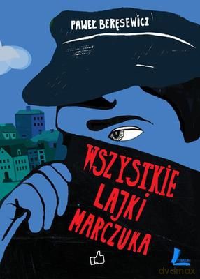 Wszystkie Lajki Marczuka Tw - Paweł Beręsewicz [KSIĄŻKA]
