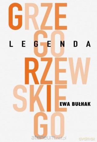 Legenda Grzegorzewskiego - Ewa Bułhak [KSIĄŻKA]