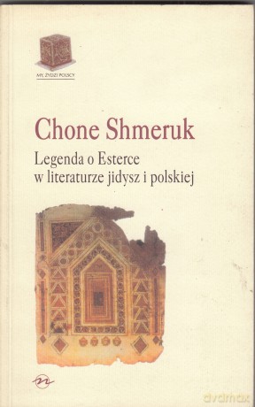 Legenda o Esterce w literaturze jidysz i polskiej - Chone Shmeruk [KSIĄŻKA]
