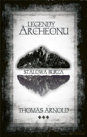 Legendy Archeonu. Stalowa burza (z autografem) - Thomas Arnold [KSIĄŻKA]