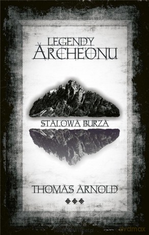 Legendy Archeonu. Stalowa burza (z autografem) - Thomas Arnold [KSIĄŻKA]