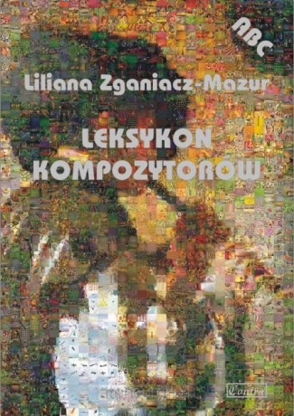 Leksykon kompozytorów - Liliana Zganiacz-Mazur [KSIĄŻKA]