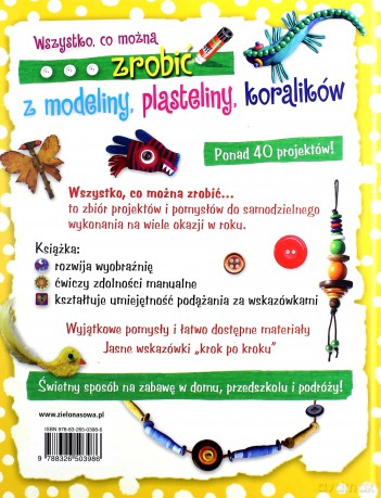 Wszystko Co Można Zrobić Z Modeliny Plasteliny Koralików Tw - Aniela Cholewińska-Szkolik [KSIĄŻKA]