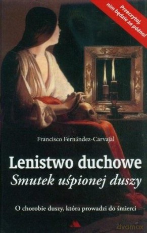 Lenistwo duchowe. Smutek uśpionej duszy - Francisco Fernandez Carvajal [KSIĄŻKA]