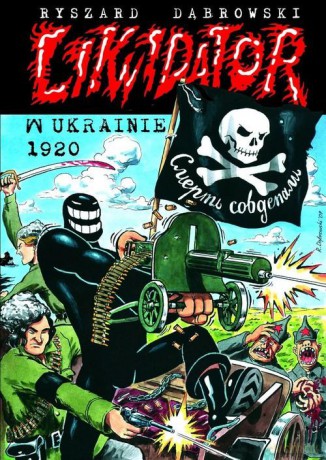 Likwidator w Ukrainie 1920 - Ryszard Dąbrowski [KSIĄŻKA]