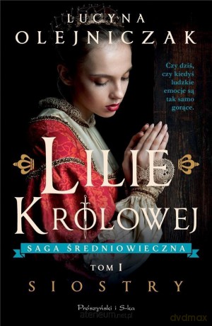 Lilie Królowej. Siostry - Lucyna Olejniczak [KSIĄŻKA]