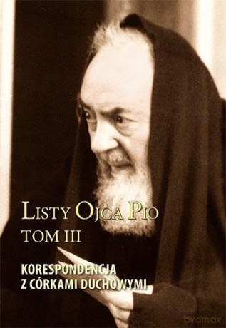 Listy Ojca Pio (Tom 3) Korespondencja z córkami.. [KSIĄŻKA]