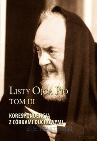 Listy Ojca Pio (Tom 3) Korespondencja z córkami.. [KSIĄŻKA]