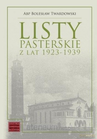Listy pasterskie z lat 1923-1939 - Abp Bolesław Twardowski, Grzegorz Chajko [KSIĄŻKA]