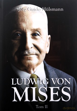 Ludwig von Mises (Tom 2) - Jorg Guido Hulsmann [KSIĄŻKA]