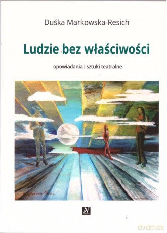Ludzie bez właściwości - Duśka Markowska-Resich [KSIĄŻKA]