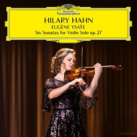 Hilary Hahn: Ysaye: 6 Sonatas For Violin Solo, Op. 27 [CD]