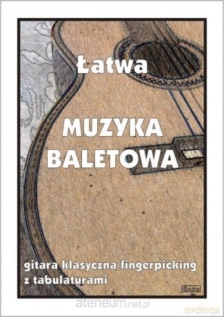 Łatwa Muzyka baletowa - gitara klasyczna - M. Pawełek [KSIĄŻKA]