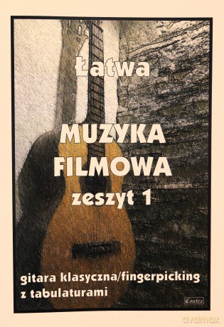 Łatwa Muzyka Filmowa. Gitara klasyczna - M. Pawełek [KSIĄŻKA]