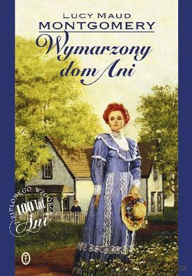 Wymarzony Dom Ani - Lucy Maud Montgomery [KSIĄŻKA]