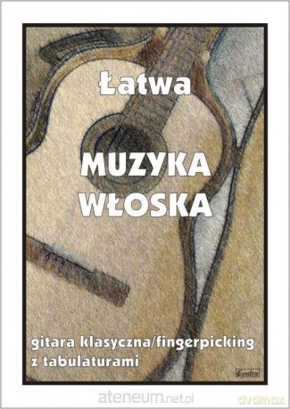 Łatwa Muzyka włoska. Gitara klasyczna - M. Pawełek [KSIĄŻKA]