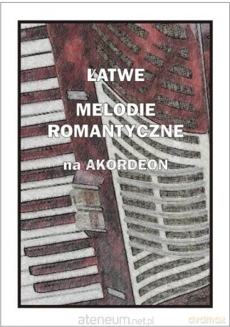 Łatwe melodie romantyczne na akordeon - Piotr Śmiejczak [KSIĄŻKA]