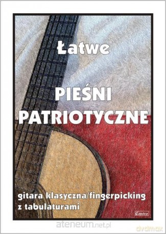 Łatwe pieśni patriotyczne. Gitara klasyczna - M. Pawełek [KSIĄŻKA]