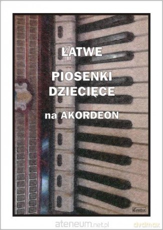 Łatwe piosenki dziecięce na akordeon - Piotr Śmiejczak [KSIĄŻKA]