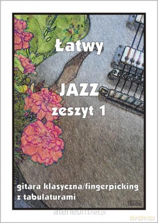 Łatwy Jazz z.1 gitara klasyczna/fingerpicking - M. Pawełek [KSIĄŻKA]