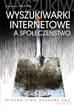 Wyszukiwarki Internetowe A Społeczeństwo - Halavais Alexander [KSIĄŻKA]
