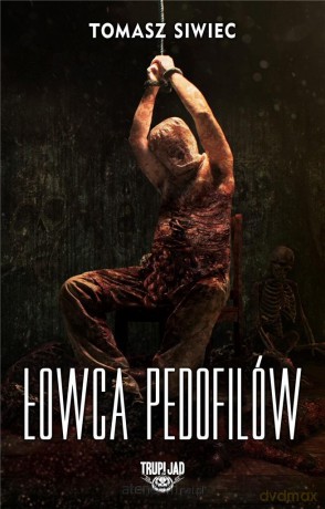 Łowca pedofilów - Tomasz Siwiec [KSIĄŻKA]