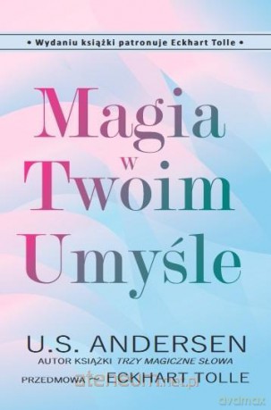 Magia w Twoim Umyśle - U.S. Andersen, Eckhart Tolle [KSIĄŻKA]