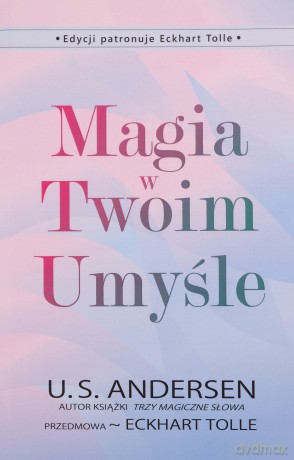 Magia w Twoim Umyśle - U.S. Andersen, Eckhart Tolle [KSIĄŻKA]