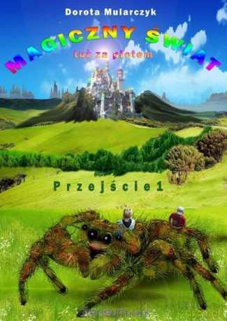 Magiczny świat tuż za płotem (Tom 1) Przejście 1 - Dorota Mularczyk [KSIĄŻKA]