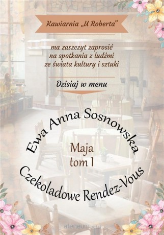 Maja (Tom 1) Czekoladowe Rendez-Vous - Ewa Anna Sosnowska [KSIĄŻKA]