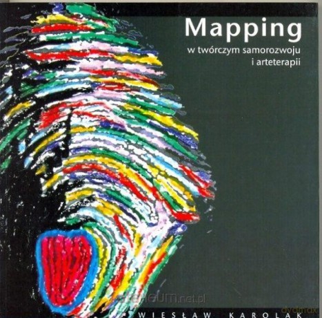 Mapping w twórczym samorozwoju i arteterapii - Wiesław Karolak [KSIĄŻKA]