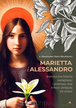 Marietta i Alessandro. Dramatyczna historia [KSIĄŻKA]