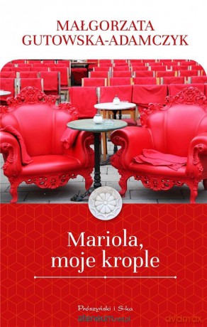 Mariola, moje krople - Małgorzata Gutowska-Adamczyk [KSIĄŻKA]
