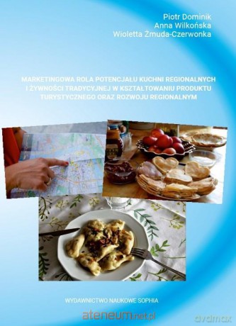 Marketingowa rola potencjału kuchni regionalny [KSIĄŻKA]