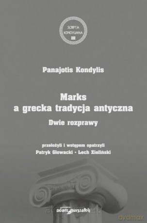 Marks a grecka tradycja antyczna. Dwie rozprawy - Panajotis Kondylis [KSIĄŻKA]