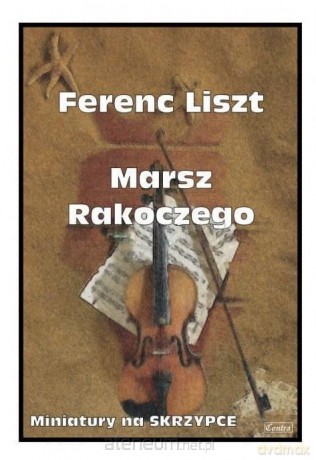 Marsz Rakoczego - Ferenc Liszt [KSIĄŻKA]