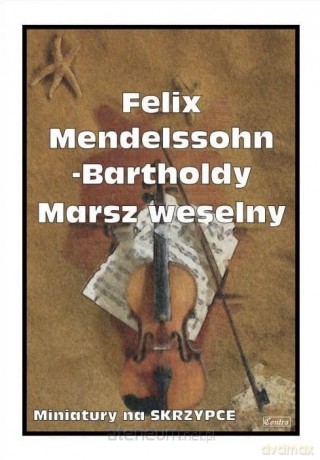 Marsz weselny - Felix Mendelsohn-Bartholdy [KSIĄŻKA]