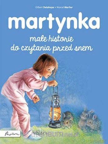 Martynka. Małe historie do czytania przed snem - Gilbert Delahaye, Marcel Marlier [KSIĄŻKA]