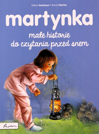 Martynka. Małe historie do czytania przed snem - Gilbert Delahaye, Marcel Marlier [KSIĄŻKA]