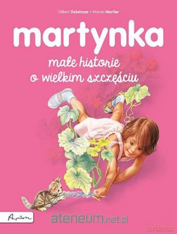Martynka. Małe historie o wielkim szczęściu - Gilbert Delahaye, Marcel Marlier [KSIĄŻKA]