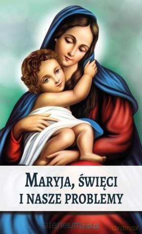 Maryja, Święci i nasze problemy - ks. Marek Wilczewski [KSIĄŻKA]