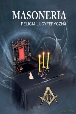 Masoneria. Religia lucyferyczna [KSIĄŻKA]