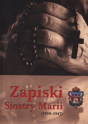 Zapiski Siostry Marii 1939-1947 [KSIĄŻKA]