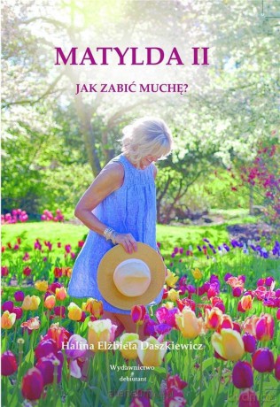 Matylda II Jak zabić muchę - Halina Elżbieta Daszkiewicz [KSIĄŻKA]