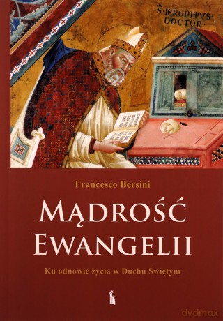 Mądrość Ewangelii. Ku odnowie życia.. - Francesco Bersini [KSIĄŻKA]